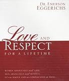Love and Respect for a Lifetime: Women Absolutely Need Love. Men Absolutely Need Respect. Its as Simple and as Complicated as That...