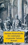 Ein Liebhaber ungerader Zahlen: Eine Zeitspanne Roman - Herbert Rosendorfer
