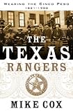 The Texas Rangers: Wearing the Cinco Peso, 1821-1900 (Tom Doherty Associates Book)