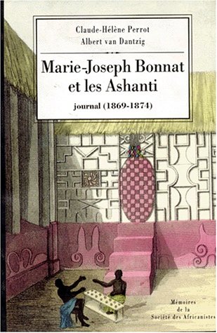 Marie-Joseph Bonnat et les Ashanti: Journal, 1869-1874 (Memoires de la Societe des africanistes) (French Edition)