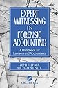 Expert Witnessing in Forensic Accounting: A Handbook for Lawyers and Accountants