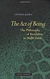The Act of Being: The Philosophy of Revelation in Mulla Sadra