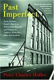 Past Imperfect: Facts, Fictions, Fraud American History from Bancroft and Parkman to Ambrose, Bellesiles, Ellis, and Goodwin