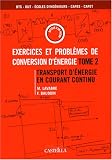 Exercices et probl�mes de conversion d'�nergie : Tome 2 : Transport d'�nergie en courant continu