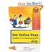 Der Online Shop - Handbuch f�r Existenzgr�nder -  Das gro�e erfolgreiche Standardwerk: Businessplan, Shopsysteme, Marketing, Webdesign, Beh�rden, Rechtsfragen