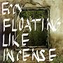 Floating Like Incense