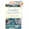 Soulful Spirituality: Becoming Fully Alive and Deeply Human