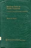 Medical care at public expense : a study in applied welfare economics