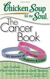 Chicken Soup for the Soul: The Cancer Book: 101 Stories of Courage, Support & Love