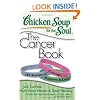 Chicken Soup for the Soul: The Cancer Book: 101 Stories of Courage, Support & Love