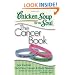Chicken Soup for the Soul: The Cancer Book: 101 Stories of Courage, Support & Love