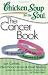 Chicken Soup for the Soul: The Cancer Book: 101 Stories of Courage, Support & Love