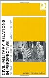 Civil-Military Relations in Perspective: Strategy, Structure and Policy