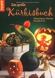 Produkt-Bild: Das gro&szlig;e K&uuml;rbisbuch: Dekorationen, Floristik, Rezepte & Co