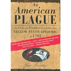 An American Plague: The True and Terrifying Story of the Yellow Fever Epidemic of 1793