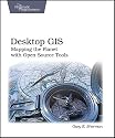 Desktop GIS: Mapping the Planet with Open Source Tools