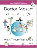 Doctor Mozart Music Theory Workbook Level 2B - In-Depth Piano Theory Fun for Children's Music Lessons and Home Schooling - Highly Effective for Beginners Learning a Musical Instrument