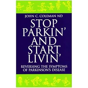Stop Parkin' And Start Livin': Reversing the Symptoms of Parkinson's Disease