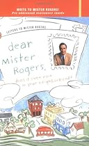 Dear Mr. Rogers, Does It Ever Rain in Your Neighborhood?: Letters to Mr. Rogers