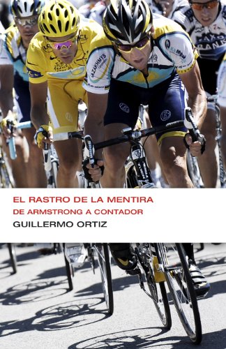 El rastro de la mentira (Endebate): De Armstrong a Contador (Spanish Edition), by Guillermo Ortiz