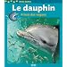 Le dauphin : Prince des vagues