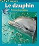 Le dauphin : Prince des vagues