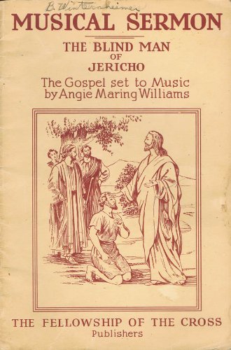 Musical Sermon: The Blind Man of Jericho, The Gospel Set to Music by Angie Maring Williams