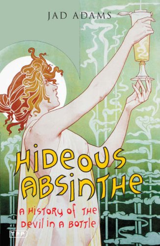 City Travel Guides Discounted  Books : Hideous Absinthe: A History of the Devil in a Bottle (Tauris Parke Paperbacks)