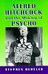 Alfred Hitchcock and the Making of Psycho