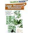 Large Mammal Restoration: Ecological And Sociological Challenges In The 21St Century by Melvin E. Sunquist, David Maehr, Reed F. Noss, and Jeffery L. Larkin
