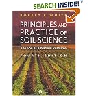 Principles and Practice of Soil Science: The Soil as a Natural Resource by  Robert E. White