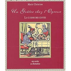 Un go�ter chez l'ogresse. La cuisine des contes