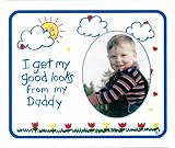 I Get My Good Looks From My Daddy - Photo Magnet Frame