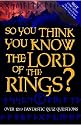So You Think You Know the "Lord of the Rings"?
