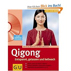 Qi Gong. Entspannt, gelassen und hellwach. Lust zum �ben