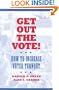 Get Out the Vote!: How to Increase Your Voter Turnout