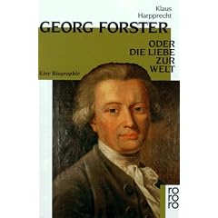 Georg Forster oder Die Liebe zur Welt: Eine Biographie