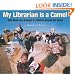 My Librarian Is a Camel: How Books Are Brought to Children Around the World