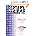 Ecstasy : The Complete Guide : A Comprehensive Look at the Risks and Benefits of MDMA