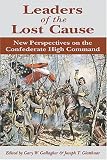 Leaders of the Lost Cause: New Perspectives on the Confederate High Command