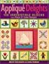 Applique  Delights: 100 Irresistible Blocks from Piece O' Cake Designs