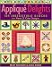 Applique  Delights: 100 Irresistible Blocks from Piece O' Cake Designs