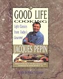Good Life Cooking: Light Classics from Today's Gourmet
