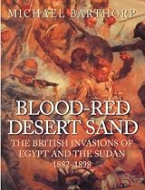 Blood-Red Desert Sand: The British Invasions of Egypt and the Sudan 1882-98 (Cassell Military Trade Books)