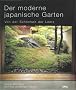 Der moderne japanische Garten: Von der Sch�nheit der Leere