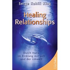 Healing Relationships: Durch Huna im Einklang mit sich und der Umwelt