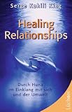 Healing Relationships: Durch Huna im Einklang mit sich und der Umwelt