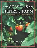 The Seasons on Henrys Farm: A Year of Food and Life on a Sustainable Farm