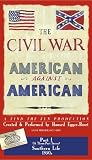The Civil War: American Against American