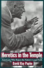 Heretics in the Temple: Americans Who Reject the Nation's Legal Faith (Critical America Series)